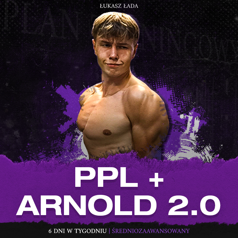 PUSH PULL LEGS + ARNOLD SPLIT 2.0 - 6 dni w tygodniu (średniozaawansowany)