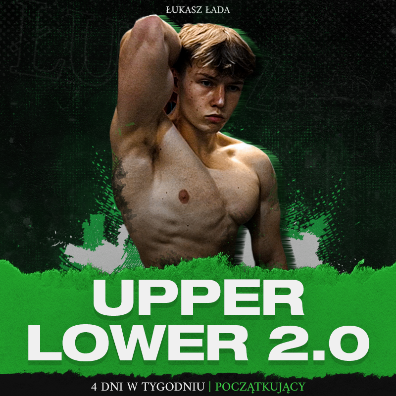 UPPER LOWER 2.0 - 4 dni w tygodniu - (początkujący)