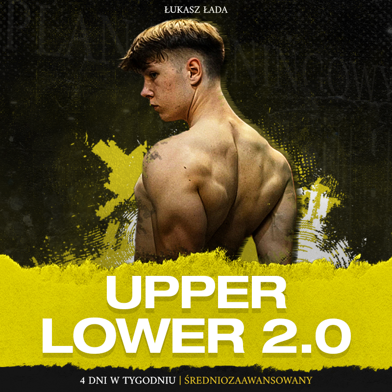 UPPER LOWER 2.0 - 4 dni w tygodniu (średniozaawansowany)